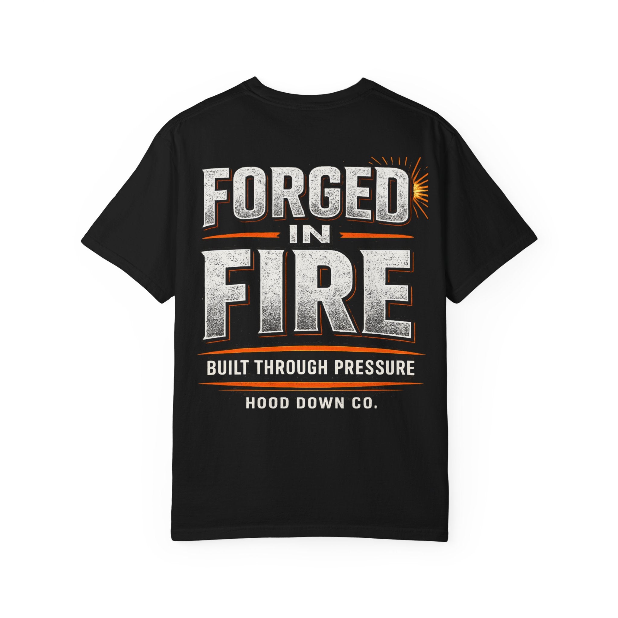 Forged in Fire T-Shirt — 'Built Through Pressure' Graphic Tee